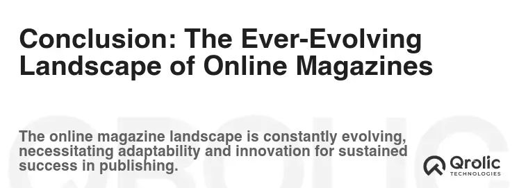 Conclusion: The Ever-Evolving Landscape of Online Magazines Conclusion: The Ever-Evolving Landscape of Online Magazines