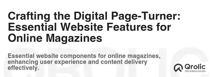 Crafting the Digital Page-Turner: Essential Website Features for Online Magazines Crafting the Digital Page-Turner: Essential Website Features for Online Magazines