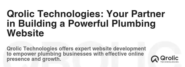 Qrolic Technologies: Your Partner in Building a Powerful Plumbing Website Qrolic Technologies: Your Partner in Building a Powerful Plumbing Website