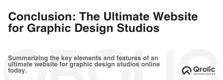 Conclusion: The Ultimate Website for Graphic Design Studios Conclusion: The Ultimate Website for Graphic Design Studios