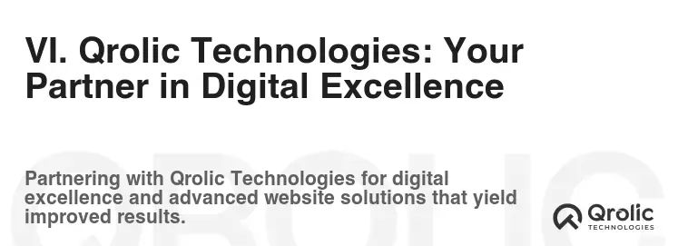 VI. Qrolic Technologies: Your Partner in Digital Excellence VI. Qrolic Technologies: Your Partner in Digital Excellence