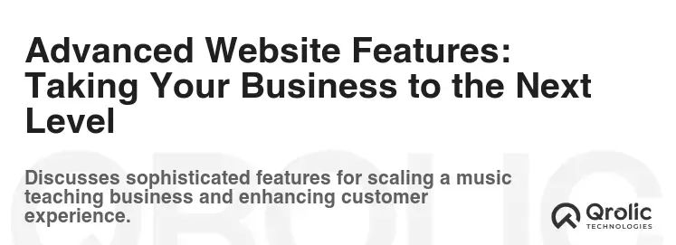 Advanced Website Features: Taking Your Business to the Next Level Advanced Website Features: Taking Your Business to the Next Level