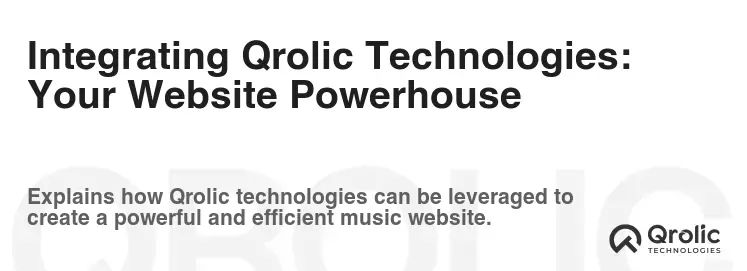 Integrating Qrolic Technologies: Your Website Powerhouse Integrating Qrolic Technologies: Your Website Powerhouse