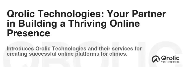 Qrolic Technologies: Your Partner in Building a Thriving Online Presence Qrolic Technologies: Your Partner in Building a Thriving Online Presence