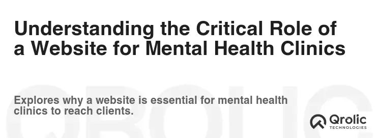 Understanding the Critical Role of a Website for Mental Health Clinics Understanding the Critical Role of a Website for Mental Health Clinics