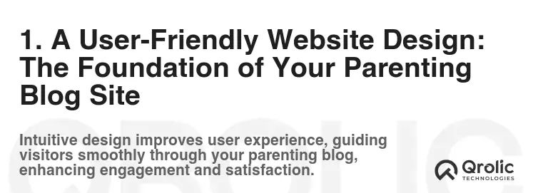 1. A User-Friendly Website Design: The Foundation of Your Parenting Blog Site 1. A User-Friendly Website Design: The Foundation of Your Parenting Blog Site