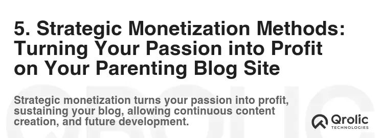 5. Strategic Monetization Methods: Turning Your Passion into Profit on Your Parenting Blog Site 5. Strategic Monetization Methods: Turning Your Passion into Profit on Your Parenting Blog Site