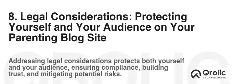 8. Legal Considerations: Protecting Yourself and Your Audience on Your Parenting Blog Site 8. Legal Considerations: Protecting Yourself and Your Audience on Your Parenting Blog Site