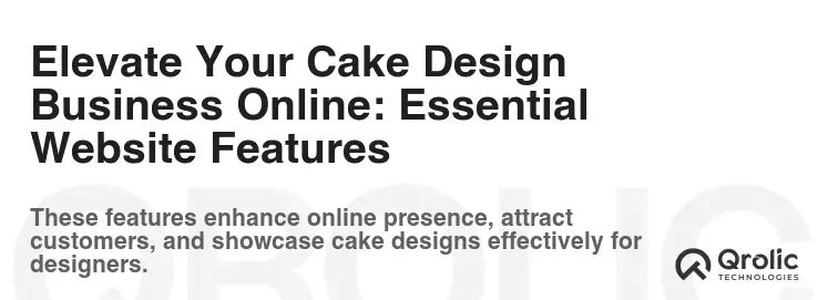Elevate Your Cake Design Business Online: Essential Website Features Elevate Your Cake Design Business Online: Essential Website Features