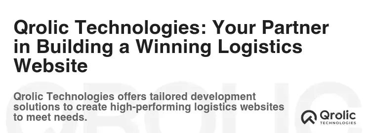 Qrolic Technologies: Your Partner in Building a Winning Logistics Website Qrolic Technologies: Your Partner in Building a Winning Logistics Website