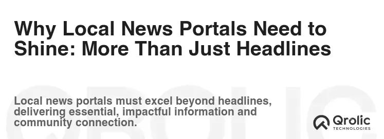 Why Local News Portals Need to Shine: More Than Just Headlines Why Local News Portals Need to Shine: More Than Just Headlines