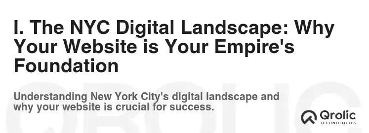 I. The NYC Digital Landscape: Why Your Website is Your Empire's Foundation I. The NYC Digital Landscape: Why Your Website is Your Empire's Foundation