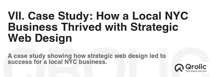 VII. Case Study: How a Local NYC Business Thrived with Strategic Web Design VII. Case Study: How a Local NYC Business Thrived with Strategic Web Design