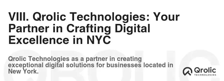 VIII. Qrolic Technologies: Your Partner in Crafting Digital Excellence in NYC VIII. Qrolic Technologies: Your Partner in Crafting Digital Excellence in NYC