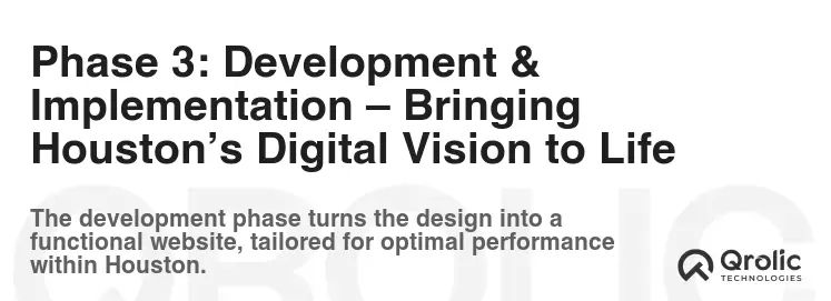 Phase 3: Development & Implementation – Bringing Houston’s Digital Vision to Life