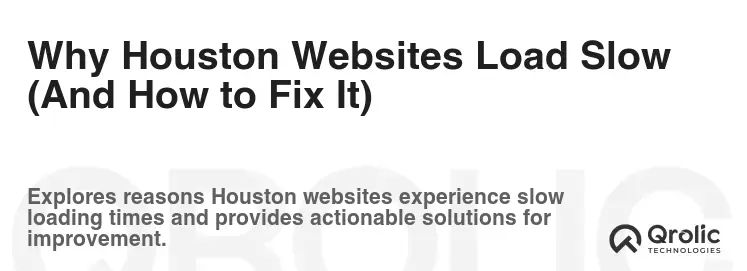 Why Houston Websites Load Slow (And How to Fix It) Why Houston Websites Load Slow (And How to Fix It)