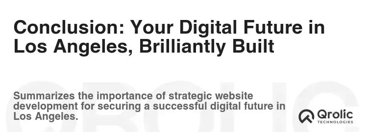 Conclusion: Your Digital Future in Los Angeles, Brilliantly Built Conclusion: Your Digital Future in Los Angeles, Brilliantly Built