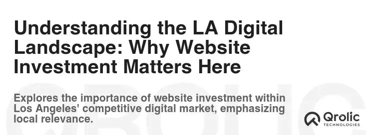 Understanding the LA Digital Landscape: Why Website Investment Matters Here Understanding the LA Digital Landscape: Why Website Investment Matters Here
