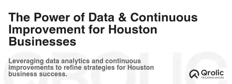 The Power of Data & Continuous Improvement for Houston Businesses