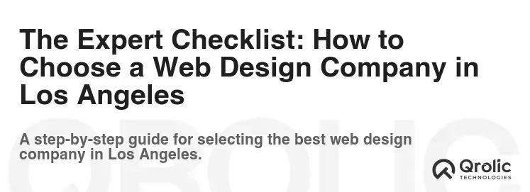 The Expert Checklist: How to Choose a Web Design Company in Los Angeles The Expert Checklist: How to Choose a Web Design Company in Los Angeles