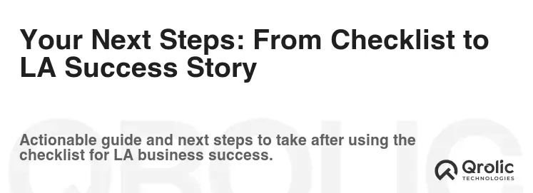 Your Next Steps: From Checklist to LA Success Story Your Next Steps: From Checklist to LA Success Story