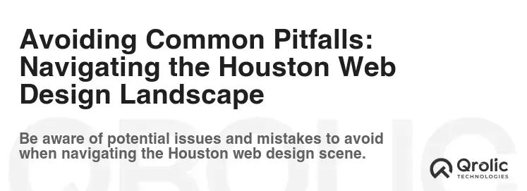 Avoiding Common Pitfalls: Navigating the Houston Web Design Landscape Avoiding Common Pitfalls: Navigating the Houston Web Design Landscape