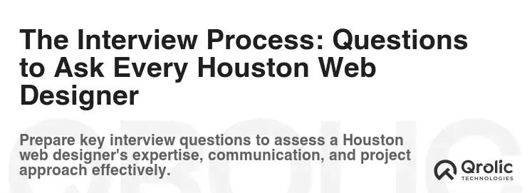 The Interview Process: Questions to Ask Every Houston Web Designer The Interview Process: Questions to Ask Every Houston Web Designer
