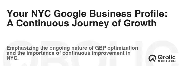 Your NYC Google Business Profile: A Continuous Journey of Growth Your NYC Google Business Profile: A Continuous Journey of Growth