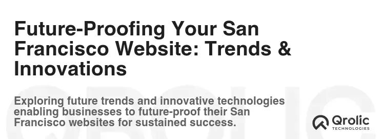 Future-Proofing Your San Francisco Website: Trends & Innovations
