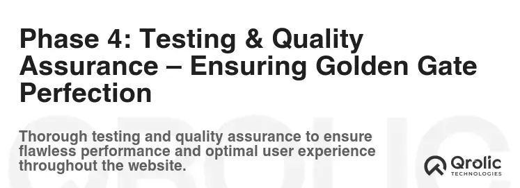 Phase 4: Testing & Quality Assurance – Ensuring Golden Gate Perfection