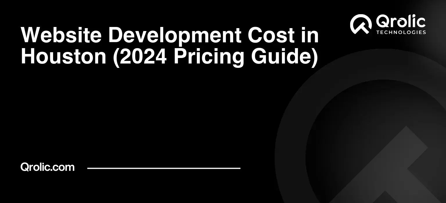 Website Development Cost in Houston (2024 Pricing Guide)
