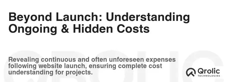 Beyond Launch: Understanding Ongoing & Hidden Costs Beyond Launch: Understanding Ongoing & Hidden Costs
