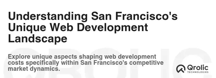 Understanding San Francisco's Unique Web Development Landscape Understanding San Francisco's Unique Web Development Landscape