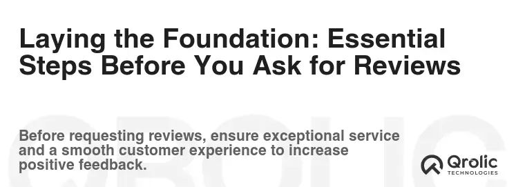 Laying the Foundation: Essential Steps Before You Ask for Reviews Laying the Foundation: Essential Steps Before You Ask for Reviews