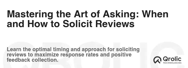 Mastering the Art of Asking: When and How to Solicit Reviews Mastering the Art of Asking: When and How to Solicit Reviews