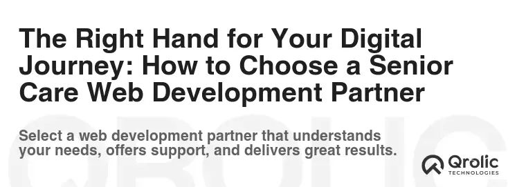 The Right Hand for Your Digital Journey: How to Choose a Senior Care Web Development Partner
