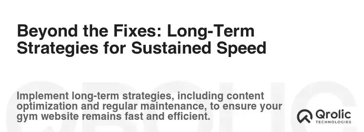Beyond the Fixes: Long-Term Strategies for Sustained Speed Beyond the Fixes: Long-Term Strategies for Sustained Speed