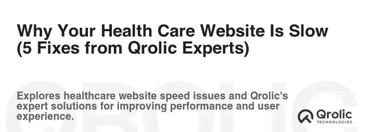 Why Your Health Care Website Is Slow (5 Fixes from Qrolic Experts) Why Your Health Care Website Is Slow (5 Fixes from Qrolic Experts)