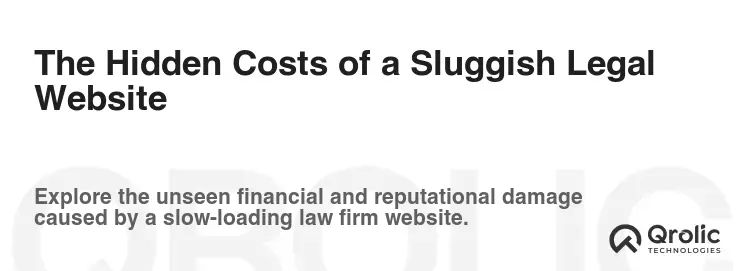 The Hidden Costs of a Sluggish Legal Website