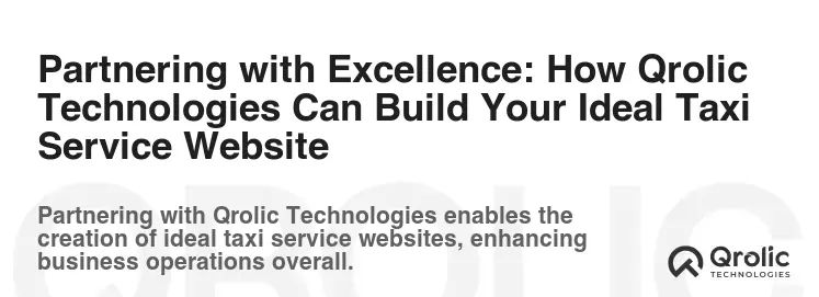 Partnering with Excellence: How Qrolic Technologies Can Build Your Ideal Taxi Service Website