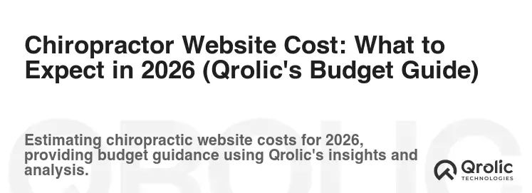 Chiropractor Website Cost: What to Expect in 2026 (Qrolic's Budget Guide) Chiropractor Website Cost: What to Expect in 2026 (Qrolic's Budget Guide)