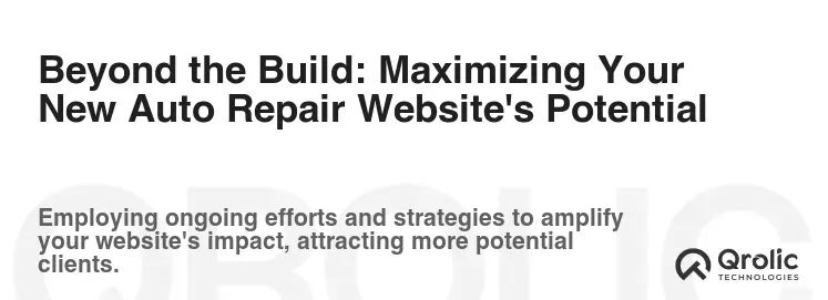 Beyond the Build: Maximizing Your New Auto Repair Website's Potential