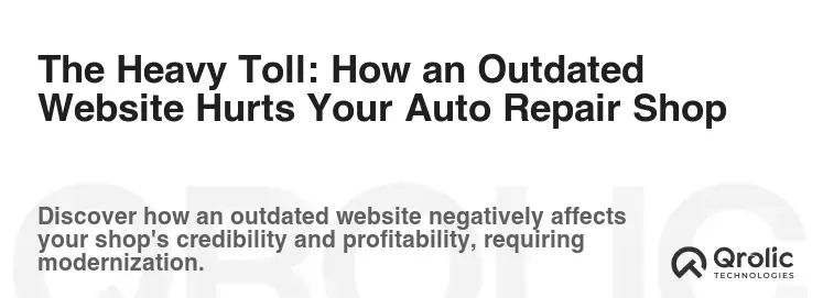 The Heavy Toll: How an Outdated Website Hurts Your Auto Repair Shop