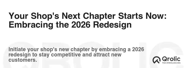 Your Shop's Next Chapter Starts Now: Embracing the 2026 Redesign