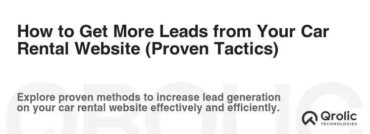 How to Get More Leads from Your Car Rental Website (Proven Tactics)