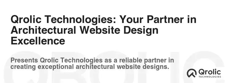 Qrolic Technologies: Your Partner in Architectural Website Design Excellence