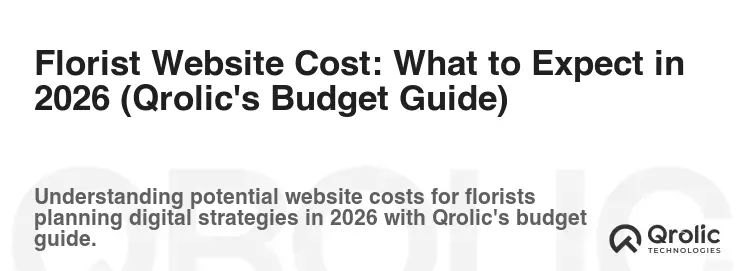 Florist Website Cost: What to Expect in 2026 (Qrolic's Budget Guide) Florist Website Cost: What to Expect in 2026 (Qrolic's Budget Guide)