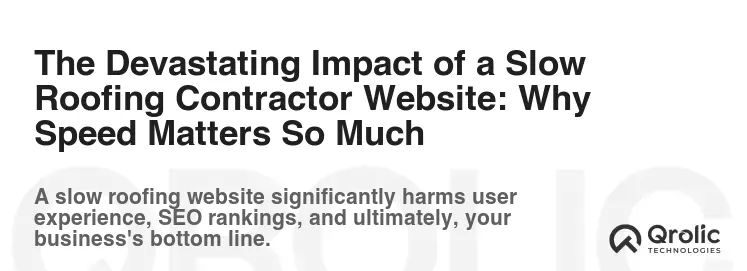 The Devastating Impact of a Slow Roofing Contractor Website: Why Speed Matters So Much The Devastating Impact of a Slow Roofing Contractor Website: Why Speed Matters So Much