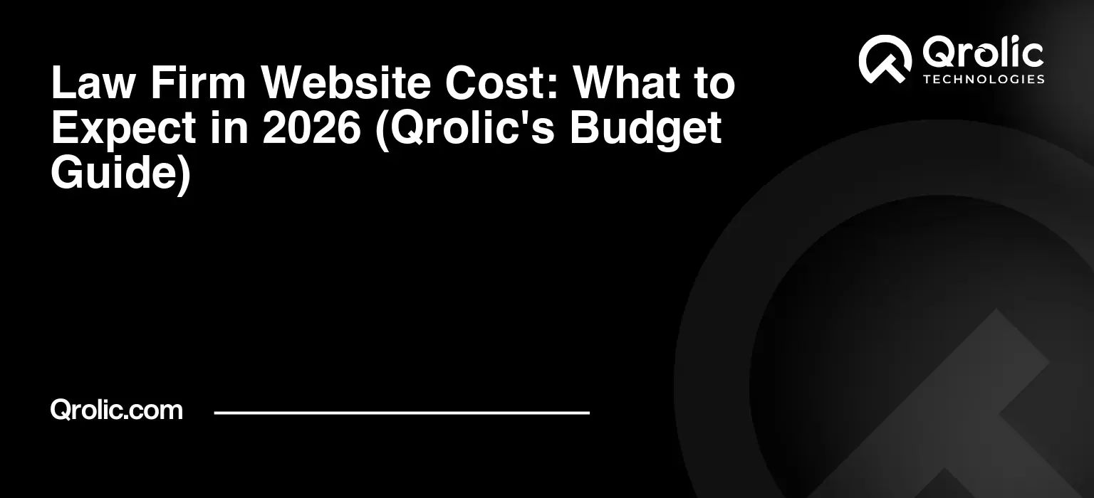 Law Firm Website Cost: What to Expect in 2026 (Qrolic’s Budget Guide)