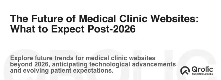 The Future of Medical Clinic Websites: What to Expect Post-2026 The Future of Medical Clinic Websites: What to Expect Post-2026